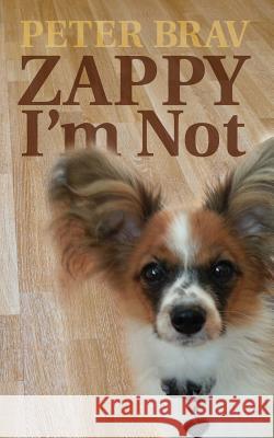 Zappy I'm Not Peter Brav 9781514816615 Createspace