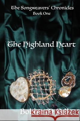 The Highland Heart: The Song Weavers' Chronicles: Book One Bobbie M. Pell 9781514816998 Createspace