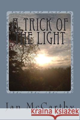 A Trick of the Light Janet McCarth 9781514818572 Createspace Independent Publishing Platform