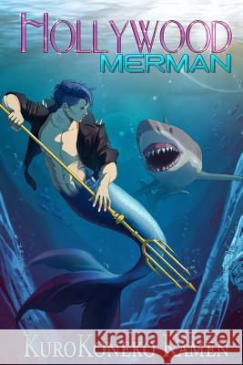 Hollywood Merman Kurokoneko Kamen Mathia Arkoniel 9781514818794 Createspace