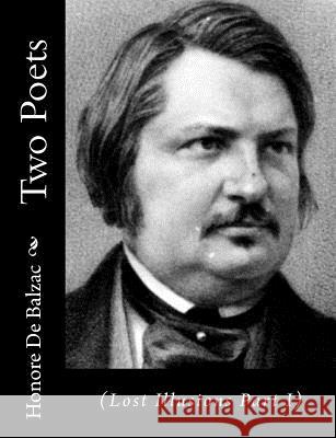 Two Poets: (Lost Illusions Part I) Honore D Ellen Marriage 9781514820582 Createspace