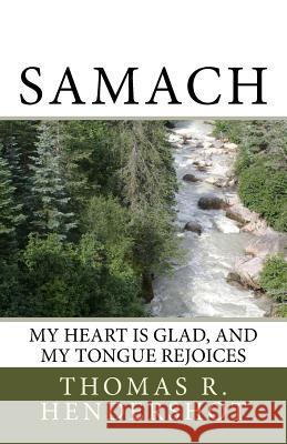 Samach: My heart is glad, and my tongue rejoices Hendershot, Thomas R. 9781514820599