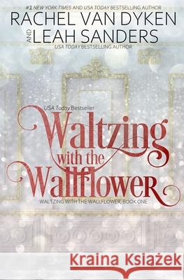 Waltzing with the Wallflower Rachel Va Leah Sanders 9781514822722 Createspace