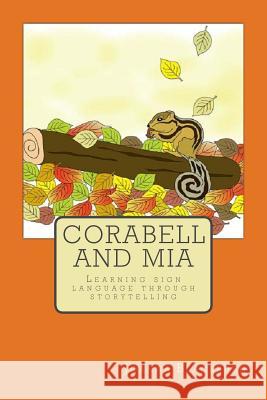Corabell and Mia: Teaching signing through storytelling Blackburn, Joanna 9781514825051 Createspace Independent Publishing Platform