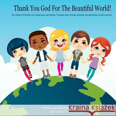 Thank You God For The Beautiful World! Khan, Ilyas 9781514825457