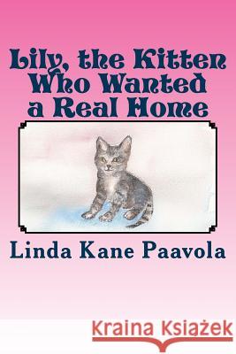 Lily, The Kitten Who Wanted a Real Home Pragle, Sharon 9781514826973 Createspace