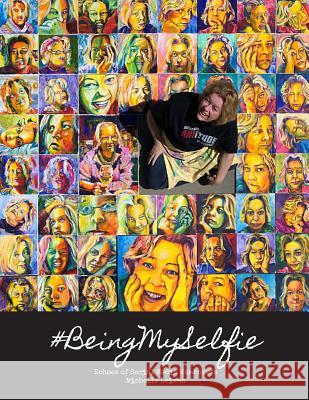 Being My Selfie: Echoes of Social Media Humanness Michelle Leivan 9781514829974 Createspace