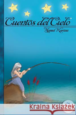 Cuentos del cielo Karina, Mama 9781514831250 Createspace Independent Publishing Platform