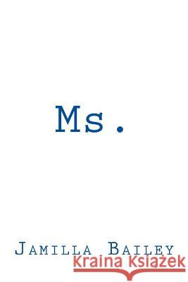 Ms. Jamilla Bailey 9781514832479 Createspace