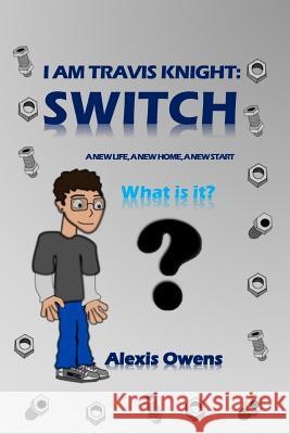 I Am Travis Knight: Switch Alexis Owens 9781514833551 Createspace