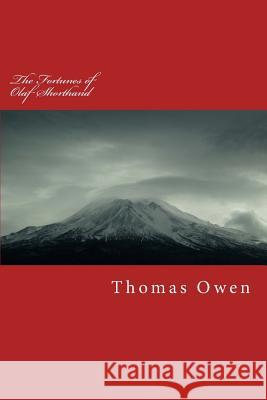 The Fortunes of Olaf Shorthand Thomas Owen 9781514834619 Createspace Independent Publishing Platform