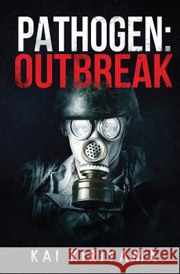 Pathogen: Outbreak Kai Kiriyama 9781514837207 Createspace