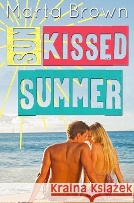 Sun-Kissed Summer Marta Brown 9781514837351 Createspace