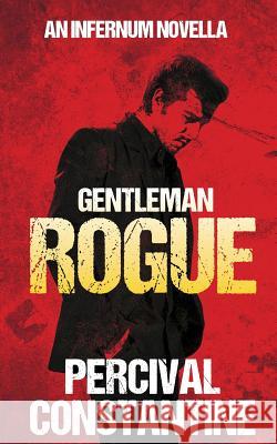 Gentleman Rogue Percival Constantine 9781514838013