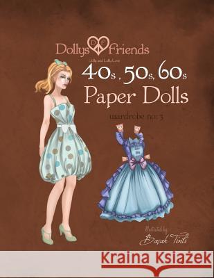 Dollys and Friends 1940s, 1950s, 1960s Paper Dolls: Wardrobe 3 Jolly and Lolly Love vintage dresses Friends, Dollys and 9781514839256 Createspace