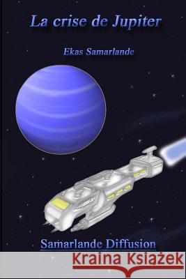 La Crise de Jupiter Ekas Samarlande 9781514839966 Createspace