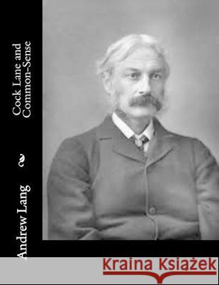 Cock Lane and Common-Sense Andrew Lang 9781514840313 Createspace