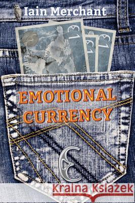 Emotional Currency Iain Merchant 9781514840580