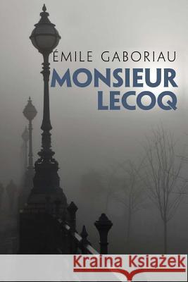 Monsieur Lecoq Emile Gaboriau 9781514841457