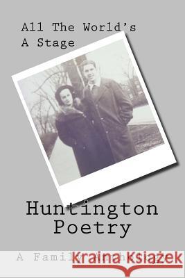 Huntington Poetry: All the World's A Stage Huntington Family                        Cronin Detzz 9781514845691 Createspace Independent Publishing Platform
