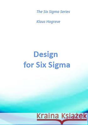 DFSS - Design for Six Sigma Hogreve, Klaus 9781514847619 Createspace