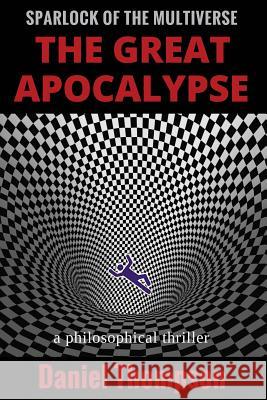 The Great Apocalypse Daniel Thompson 9781514847657 Createspace