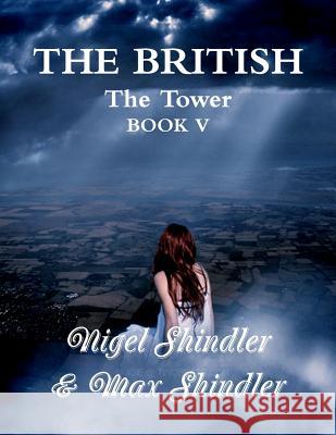 The British: The Tower: Book V Max Shindler Nigel Shindler 9781514847800 Createspace