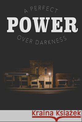 A Perfect Power Over Darkness Jeff Gandee Lacey &. Ryan Gandee 9781514848258