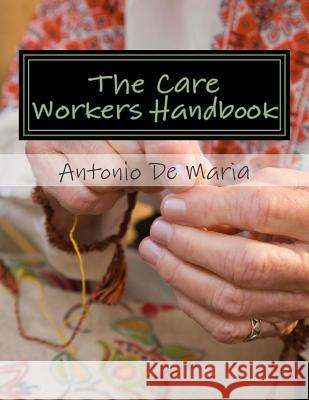 The Care Workers Handbook MR Antonio Rosario D 9781514848432 Createspace Independent Publishing Platform