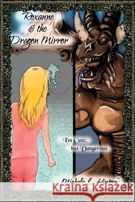 Roxanne and the Dragon Mirror Michele L. Hinton 9781514849255 Createspace