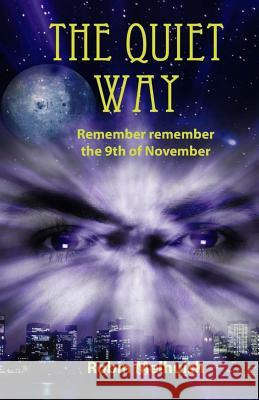 The Quiet Way: Remember remember the 9th of November Melhuish, Robin 9781514851906 Createspace