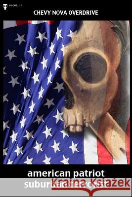 american patriot suburban terrorist: a twenty-first century manifesto Overdrive, Chevy Nova 9781514851975 Createspace