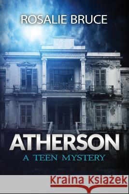 Atherson: A Teen Mystery Rosalie Bruce 9781514852330