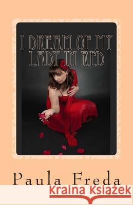 I Dream of My Lady in Red: (Large Print Edition) Paula Freda 9781514854303