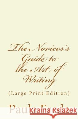 The Novice's Guide to the Art of Writing: (Large Print Edition) Freda, Paula 9781514854488