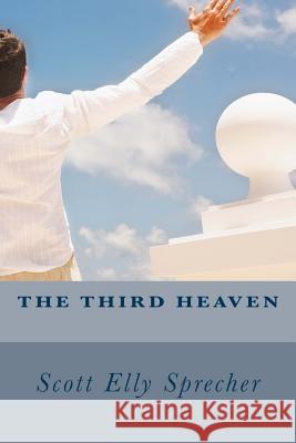 The Third Heaven Scott Elly Sprecher 9781514856888