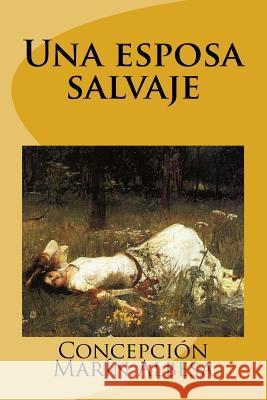 Una Esposa Salvaje Concepci Albesa 9781514857069 Createspace Independent Publishing Platform