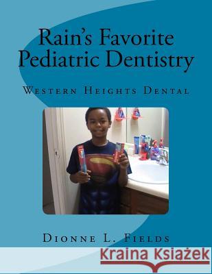 Rain Favorite Pediatric Dentistry Dionne L. Fields 9781514857700 Createspace