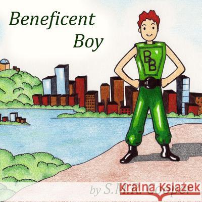 Beneficent Boy S. M. R. Cooper 9781514858455 Createspace