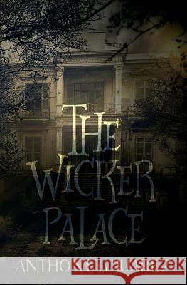 The Wicker Palace Anthony G. Juarez 9781514859742 Createspace
