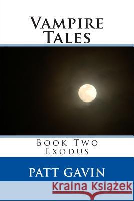 Vampire Tales: Book Two - Exodus Patt Gavin 9781514860083