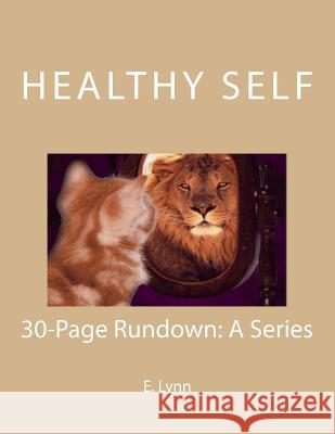 Healthy Self: 30-Page Rundown: A Series E. Lynn 9781514861028