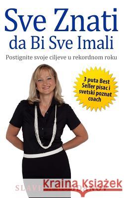 Sve Znati Da Bi Sve Imali Slavica Bogdanov 9781514863244