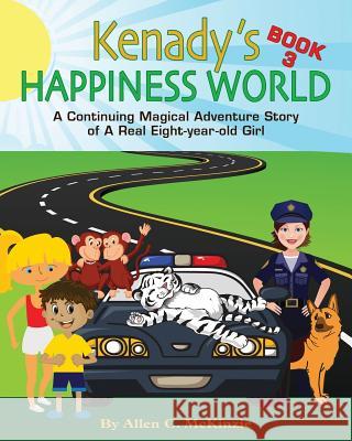 Kenady's Happiness World Book 3: AContinuing Magical Adventure Story of A Real Eight-year-old Girl, Her Veterinarian Mother, with a New Ten-year-old G Petty, Lisa 9781514863794