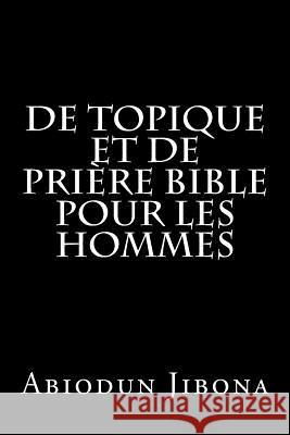 De topique et de prière bible pour les hommes Jibona, Abiodun 9781514864142 Createspace