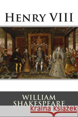 Henry VIII William Shakespeare 9781514865538 Createspace