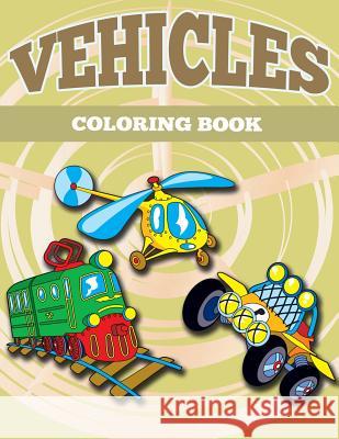 Vehicles Coloring Book: Vehicles Coloring Book for Kids Sky Ice Johan 9781514867389 Createspace