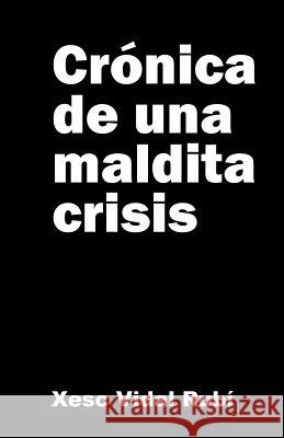 Crónica de una maldita crisis Rubi, Xesc Vidal 9781514870587 Createspace