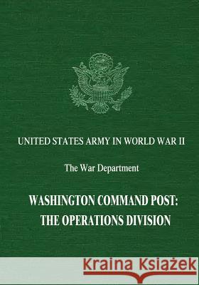 Washington Command Post: The Operations Division Ray S. Cline 9781514870600 Createspace