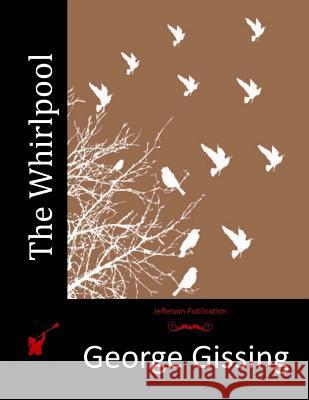 The Whirlpool George Gissing 9781514870822